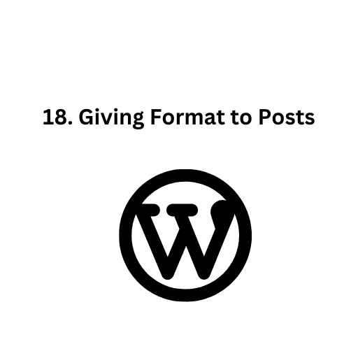 18. Giving Format to Posts